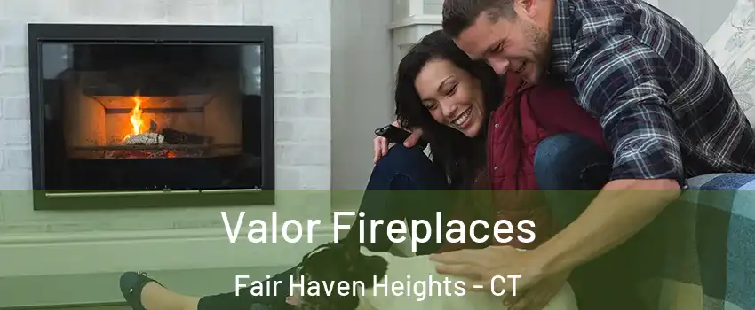 Valor Fireplaces Fair Haven Heights - CT