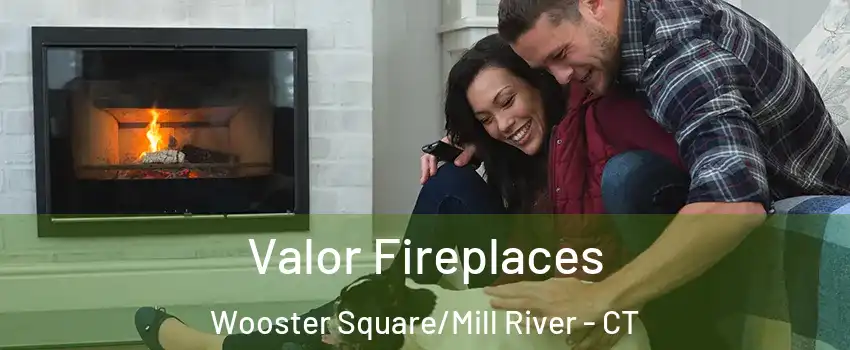Valor Fireplaces Wooster Square/Mill River - CT