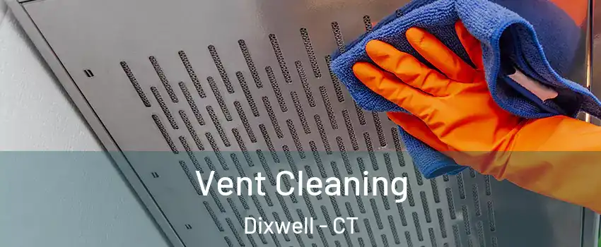 Vent Cleaning Dixwell - CT