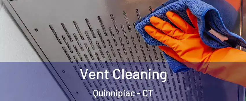 Vent Cleaning Quinnipiac - CT