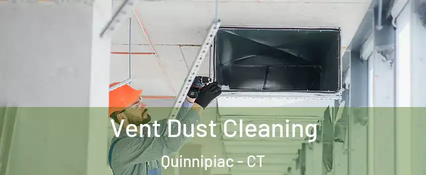 Vent Dust Cleaning Quinnipiac - CT