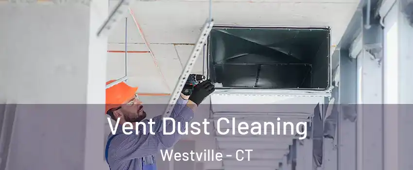 Vent Dust Cleaning Westville - CT