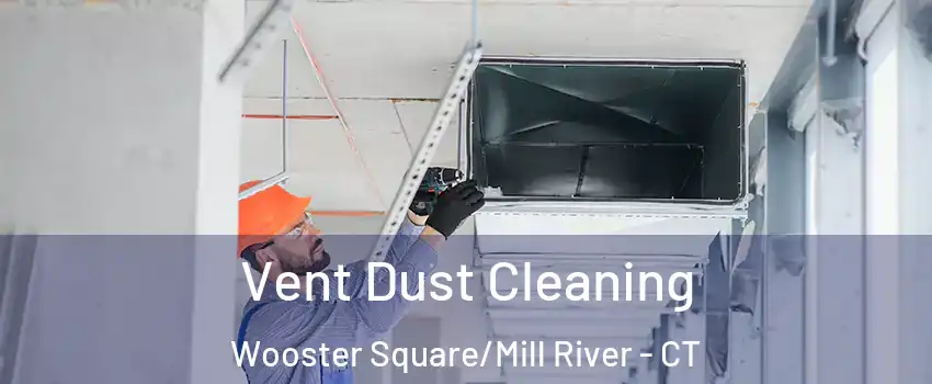 Vent Dust Cleaning Wooster Square/Mill River - CT
