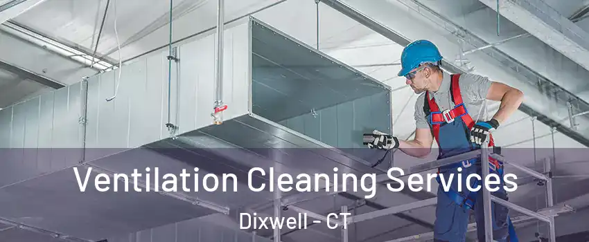 Ventilation Cleaning Services Dixwell - CT