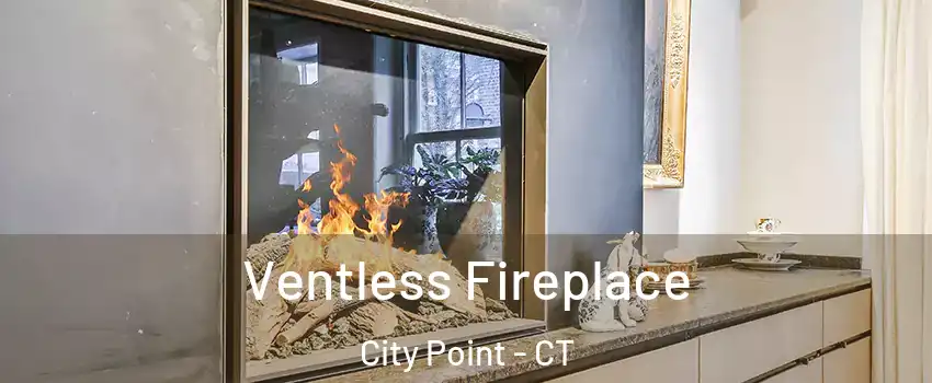 Ventless Fireplace City Point - CT