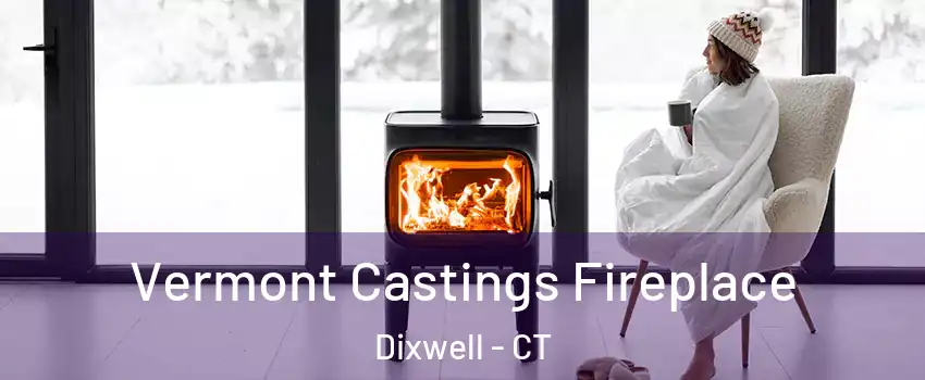 Vermont Castings Fireplace Dixwell - CT