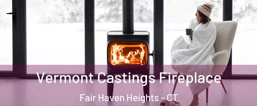 Vermont Castings Fireplace Fair Haven Heights - CT