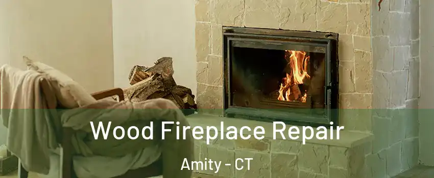 Wood Fireplace Repair Amity - CT