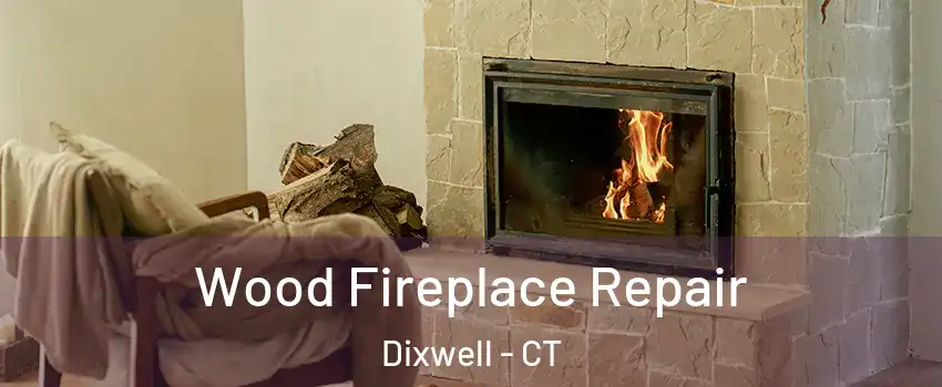 Wood Fireplace Repair Dixwell - CT