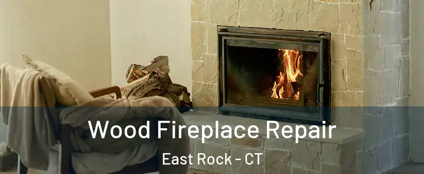 Wood Fireplace Repair East Rock - CT
