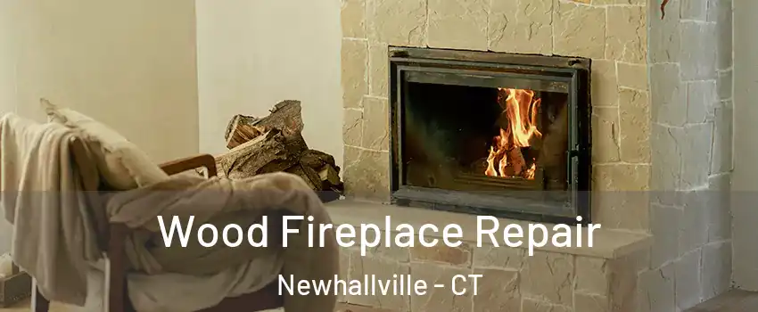 Wood Fireplace Repair Newhallville - CT