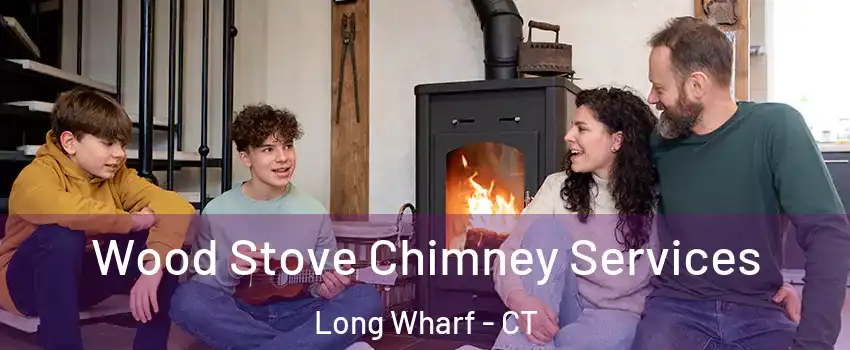 Wood Stove Chimney Services Long Wharf - CT