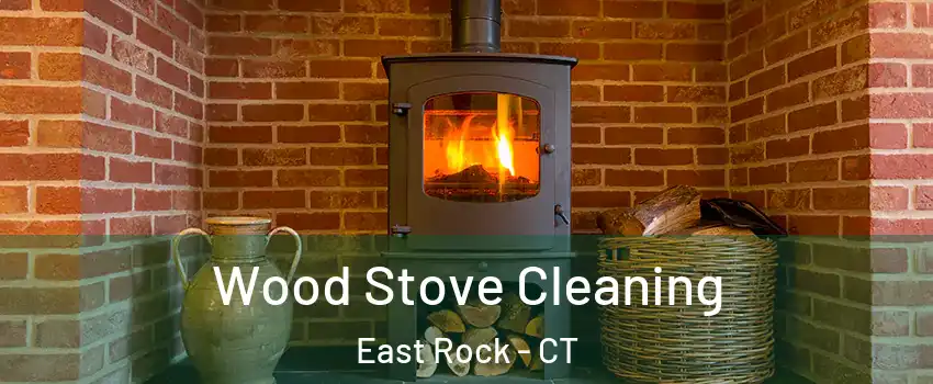 Wood Stove Cleaning East Rock - CT