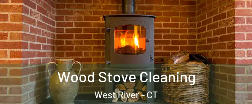 Wood Stove Cleaning West River - CT