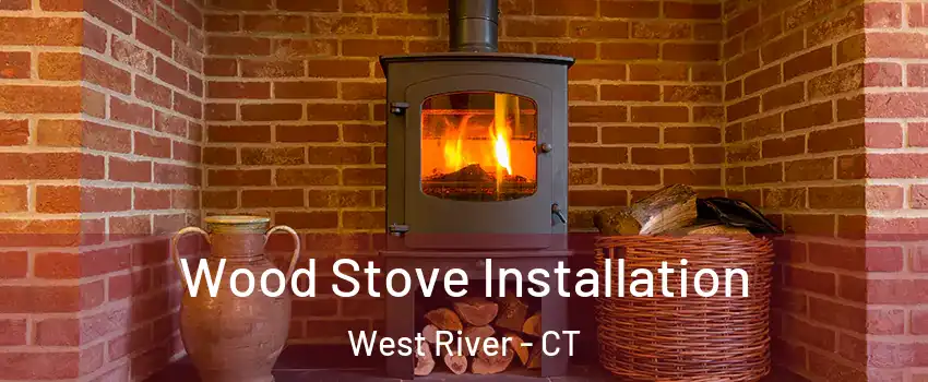 Wood Stove Installation West River - CT