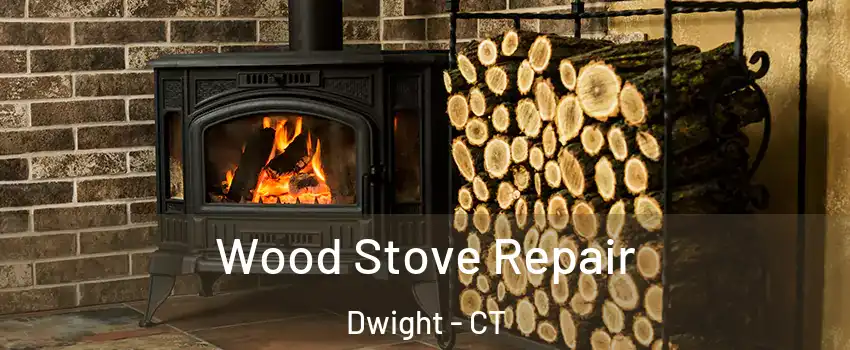 Wood Stove Repair Dwight - CT