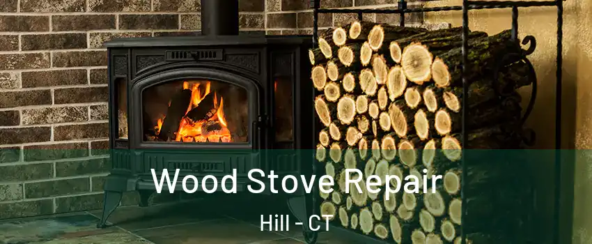 Wood Stove Repair Hill - CT