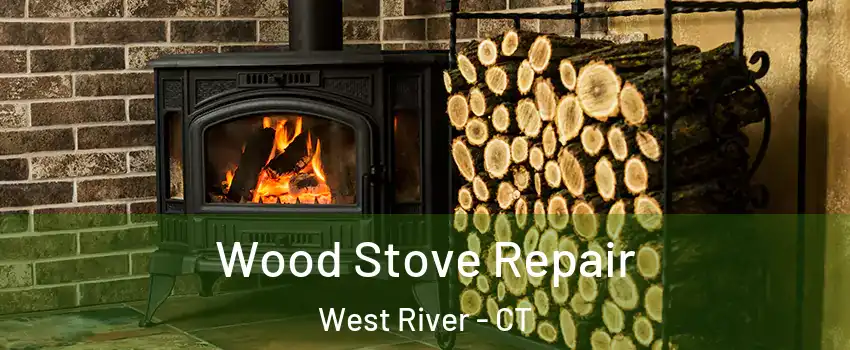 Wood Stove Repair West River - CT