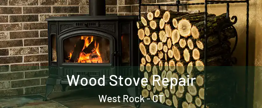 Wood Stove Repair West Rock - CT